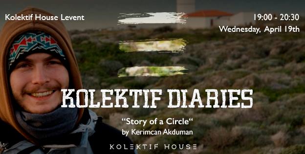 Kolektif Diaries: Kerimcan Akduman, 19 Nisan, Kolektif House